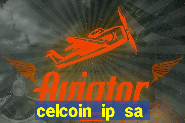 celcoin ip sa plataforma de jogos